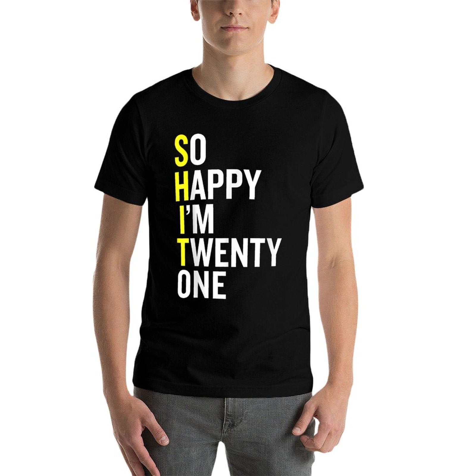 21st Birthday Gift So Happy I'm Twenty One 21 Years Old  Moisture-wicking T-Shirt