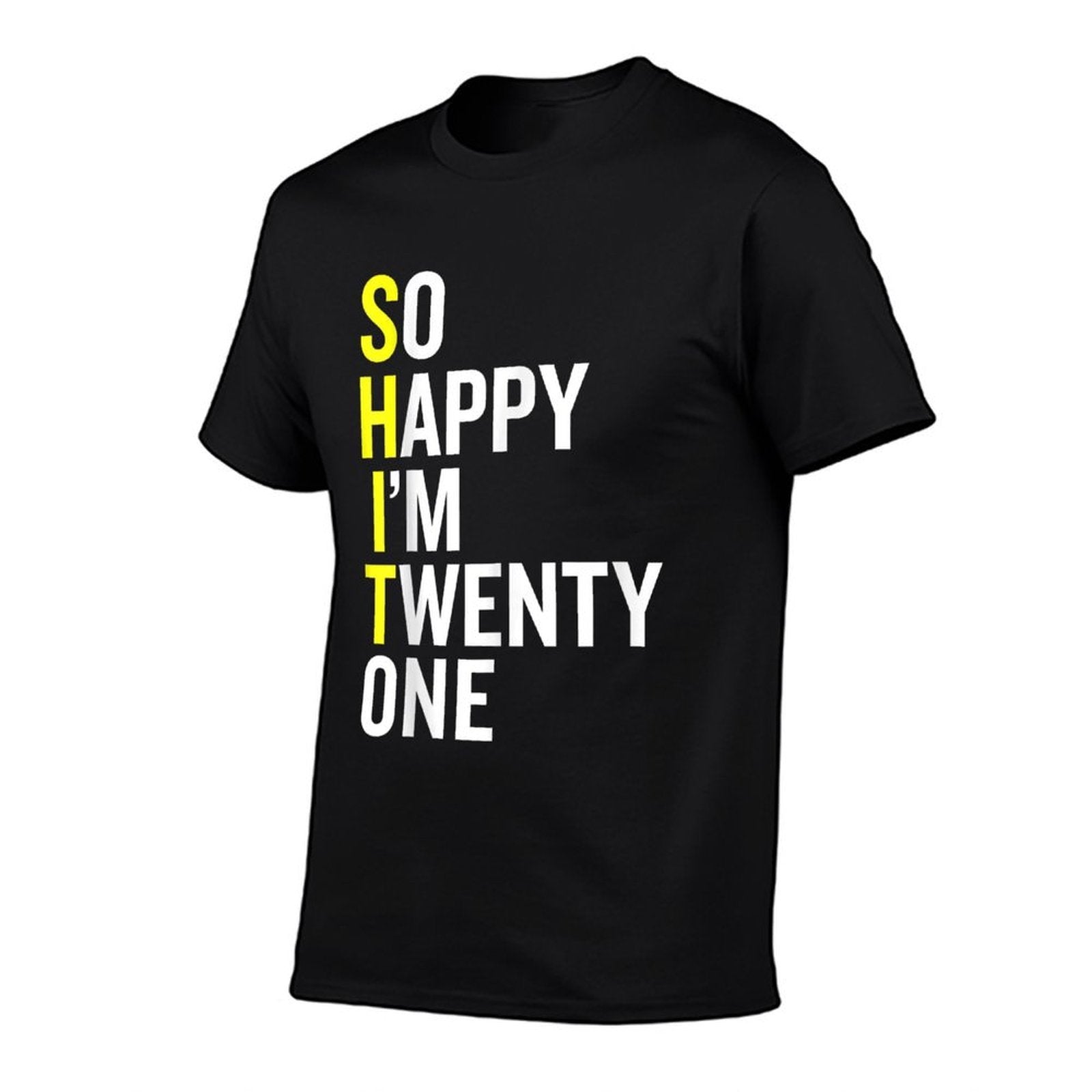 21st Birthday Gift So Happy I'm Twenty One 21 Years Old  Moisture-wicking T-Shirt