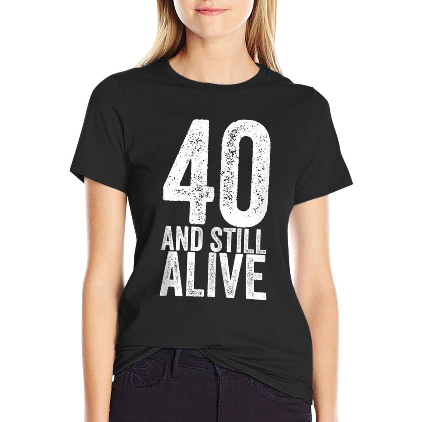 40 And Still Alive 40th Funny Birthday  Tagless Design T-Shirt
