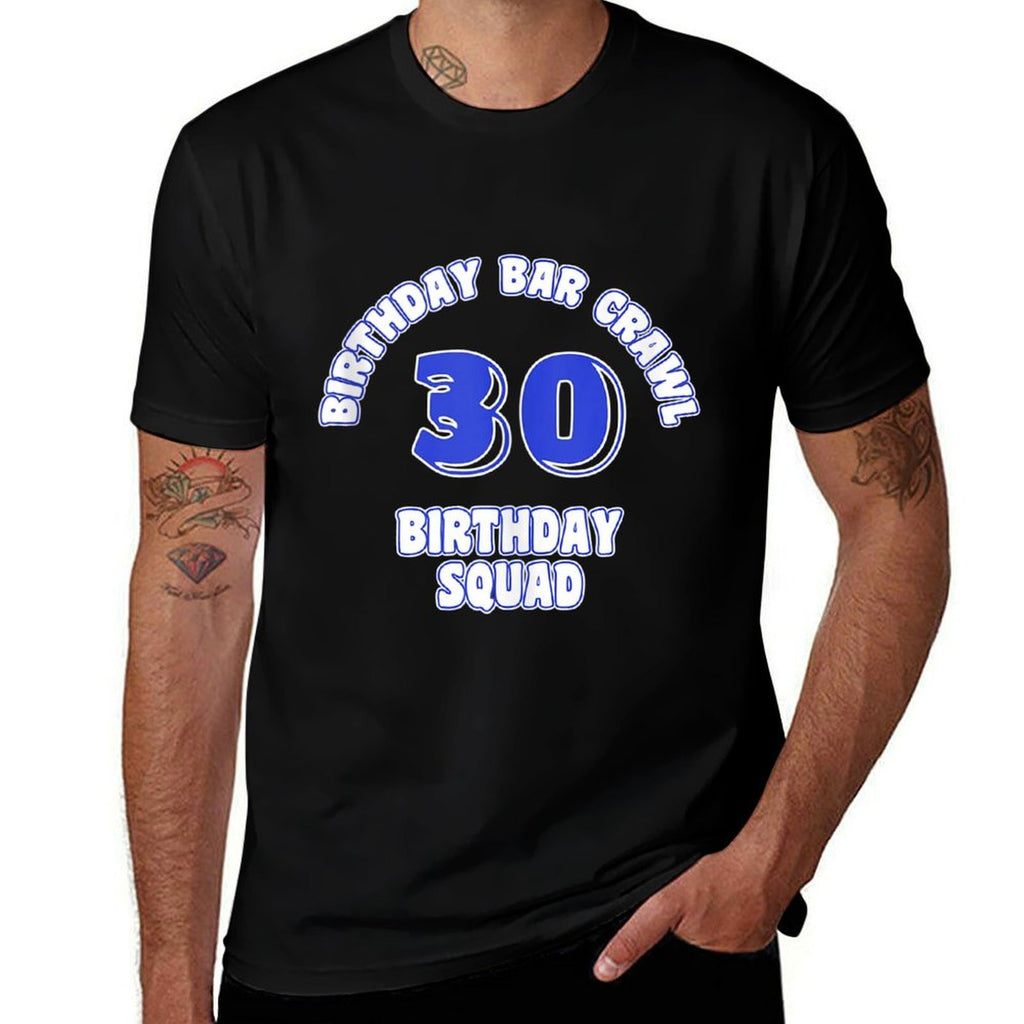 30th Birthday, Birthday Bar Crawl, Birthday Squad  Easy-care T-Shirt