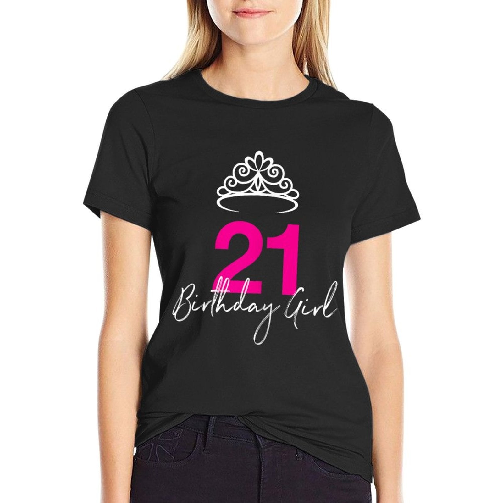 21st Birthday Tshirt for Her  Affordable Price T-Shirt