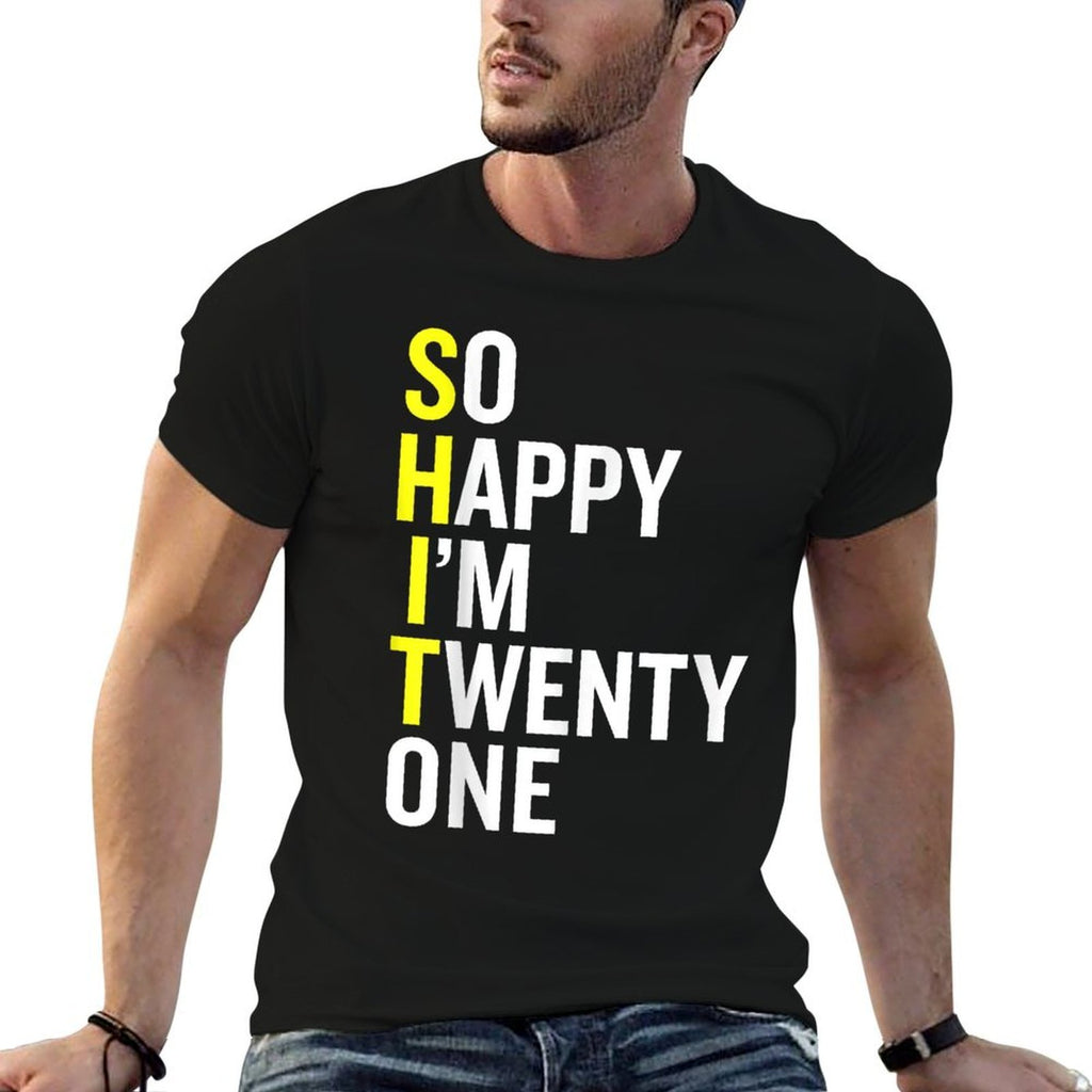 21st Birthday Gift So Happy I'm Twenty One 21 Years Old  Moisture-wicking T-Shirt