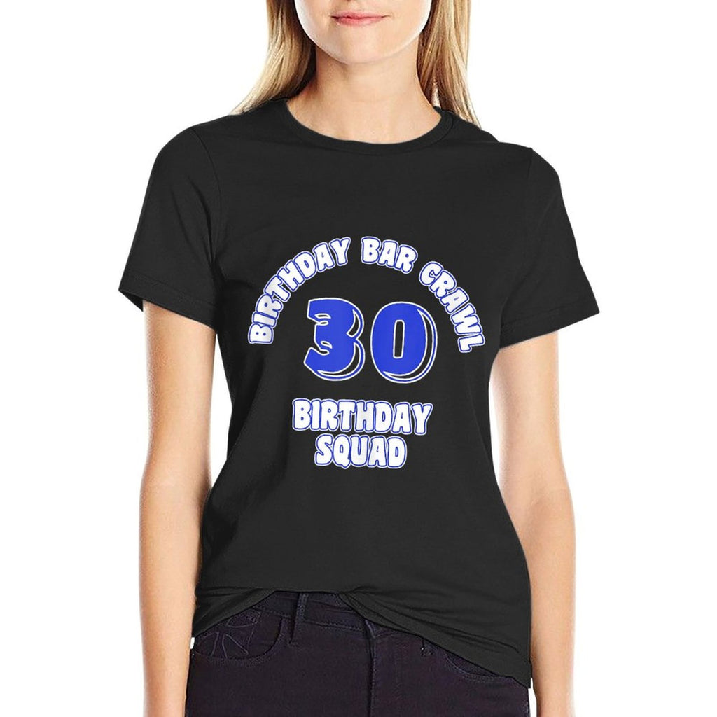 30th Birthday, Birthday Bar Crawl, Birthday Squad  Easy-care T-Shirt