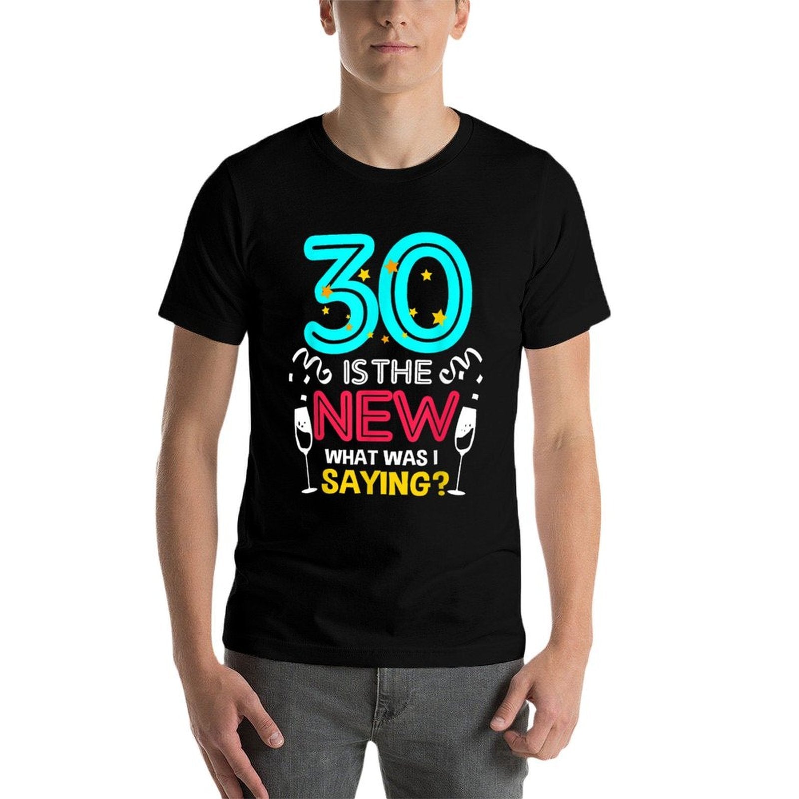 30 Is The New What Was I Saying 30th Birthday  Quick-drying T-Shirt