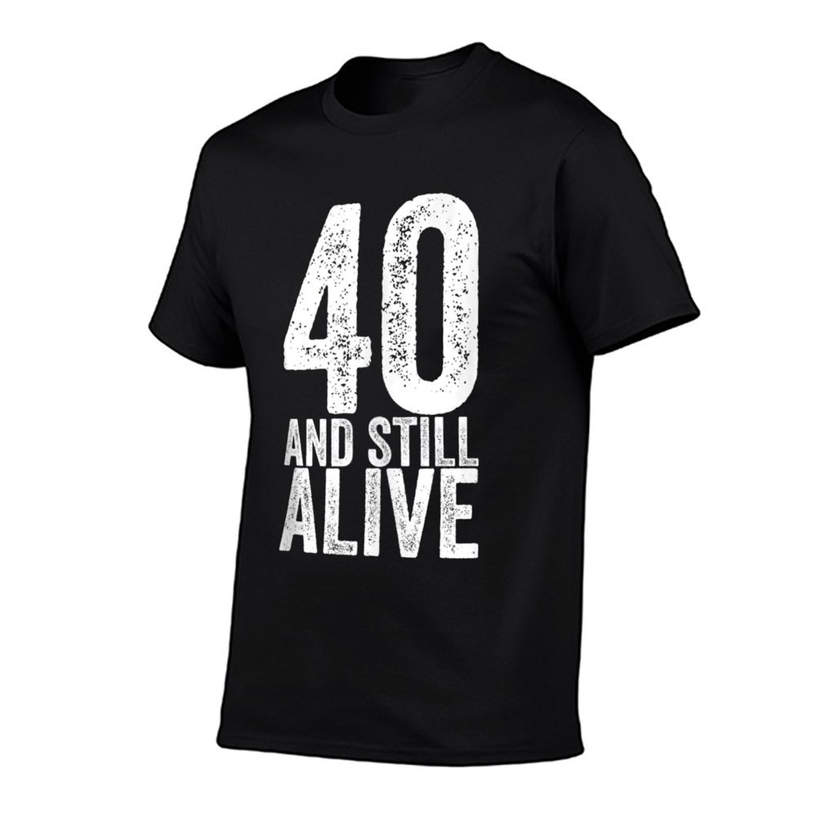 40 And Still Alive 40th Funny Birthday  Tagless Design T-Shirt