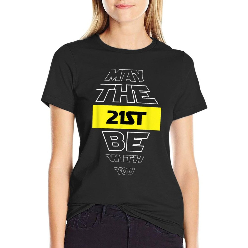 21st Birthday May The 21st Be With You Birthday  Easy-care T-Shirt