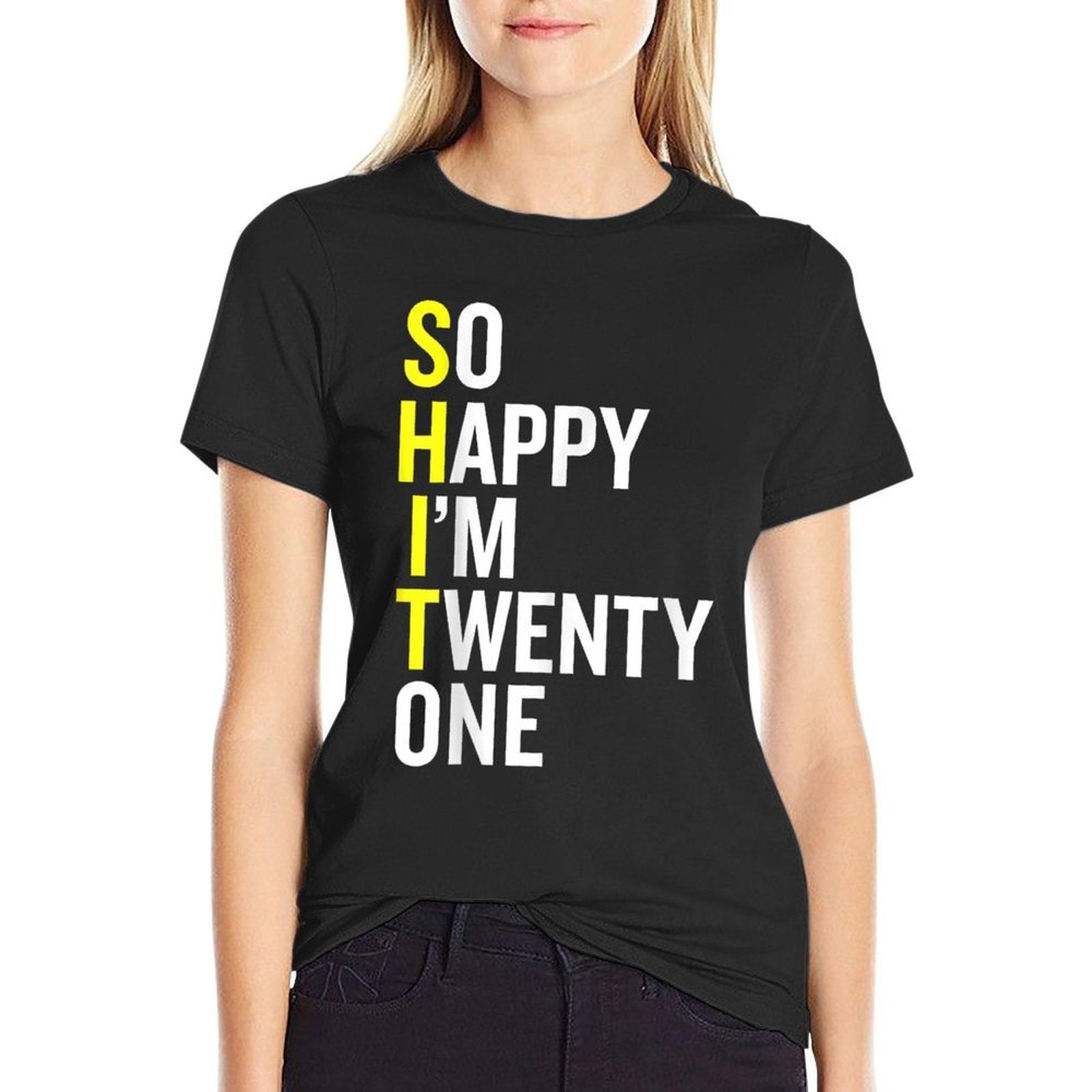 21st Birthday Gift So Happy I'm Twenty One 21 Years Old  Moisture-wicking T-Shirt