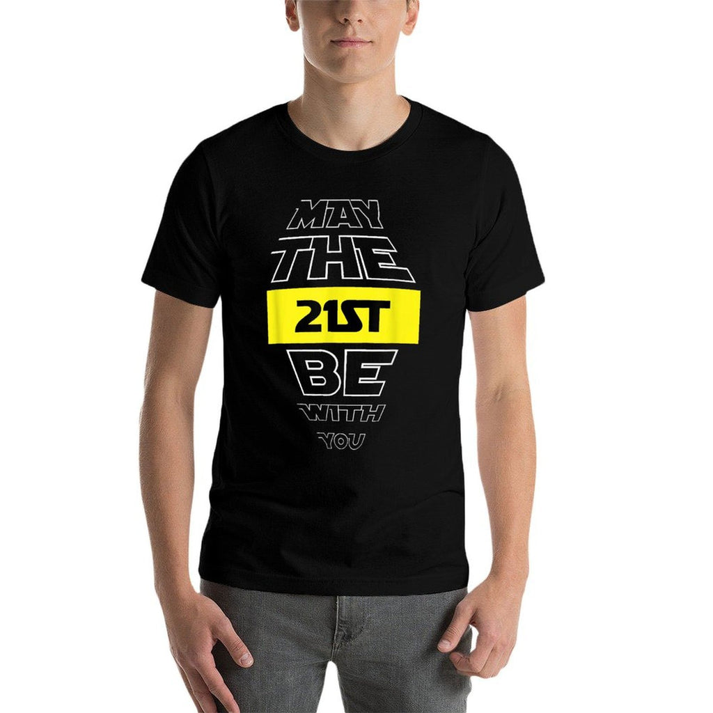21st Birthday May The 21st Be With You Birthday  Easy-care T-Shirt