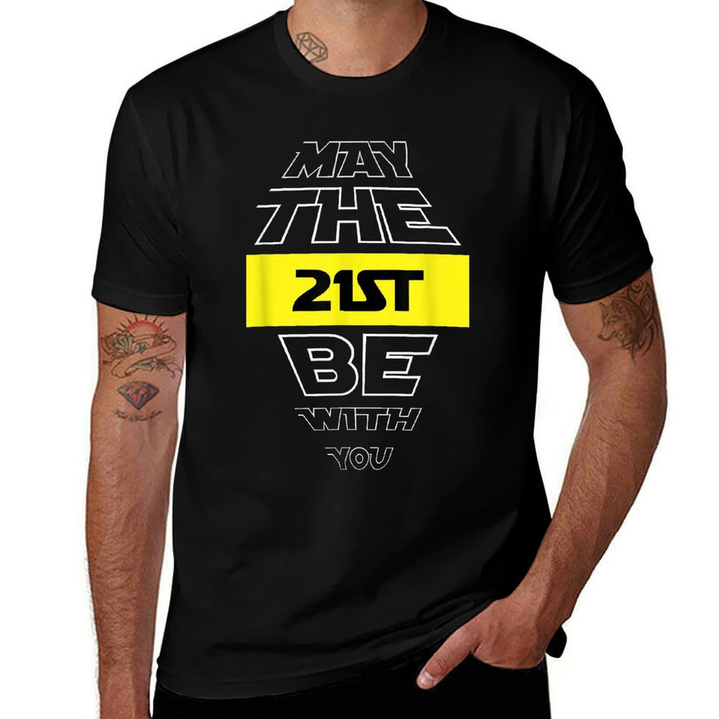 21st Birthday May The 21st Be With You Birthday  Easy-care T-Shirt